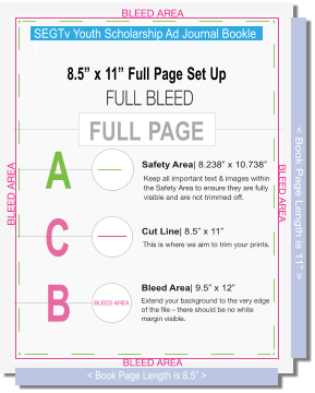 SEGTvYouthScholarshipAdJournalBooklet 8.5”x11”FullPageSetUp   FULLPAGE A SafetyArea|8.238”x10.738” B BleedArea|9.5”x12” C CutLine|8.5”x11” <BookPageLengthis11”> <BookPageLengthis8.5”>